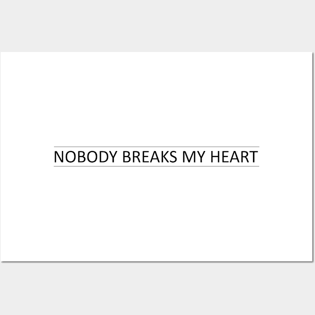 nobody breaks my heart Wall Art by cptpuggles